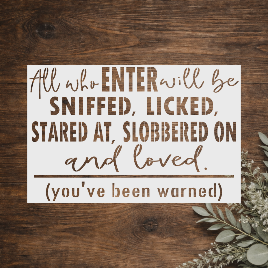 Stencil - All Who Enter Will Be Sniffed 8x12 – The Creative Maker