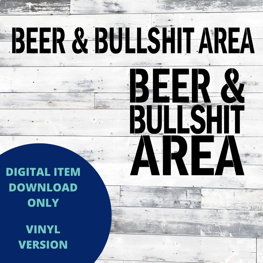 Beer & Bullshit Area VINYL SVG