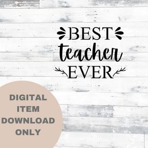 Best Teacher Ever SVG - DIGITAL DOWNLOAD