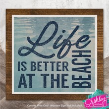 Load image into Gallery viewer, Life is Better at the Beach Canvas Prints  CA26-04