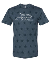 Load image into Gallery viewer, Small Business Independant and Free T-Shirt