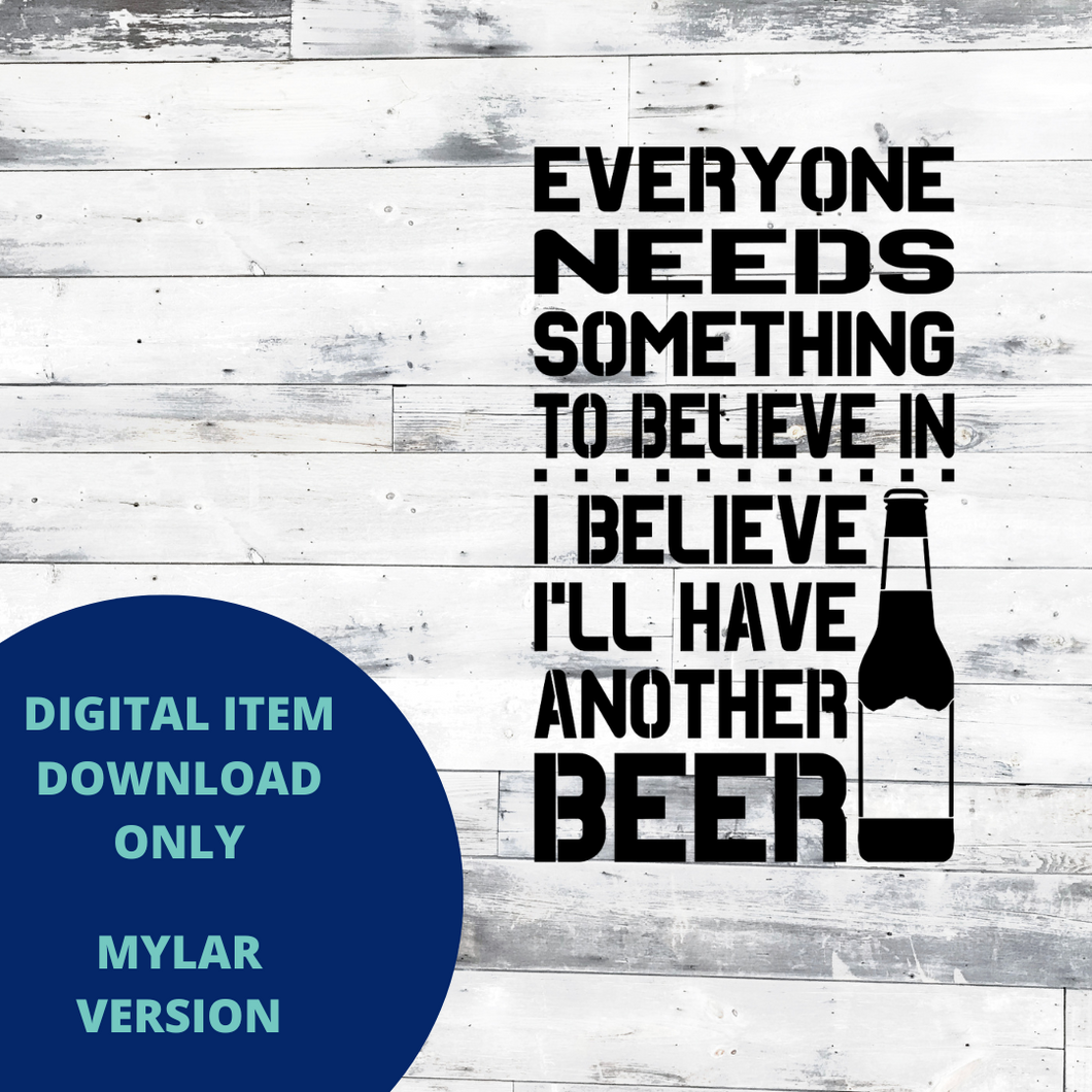 Everyone Needs Something to Believe in... MYLAR SVG