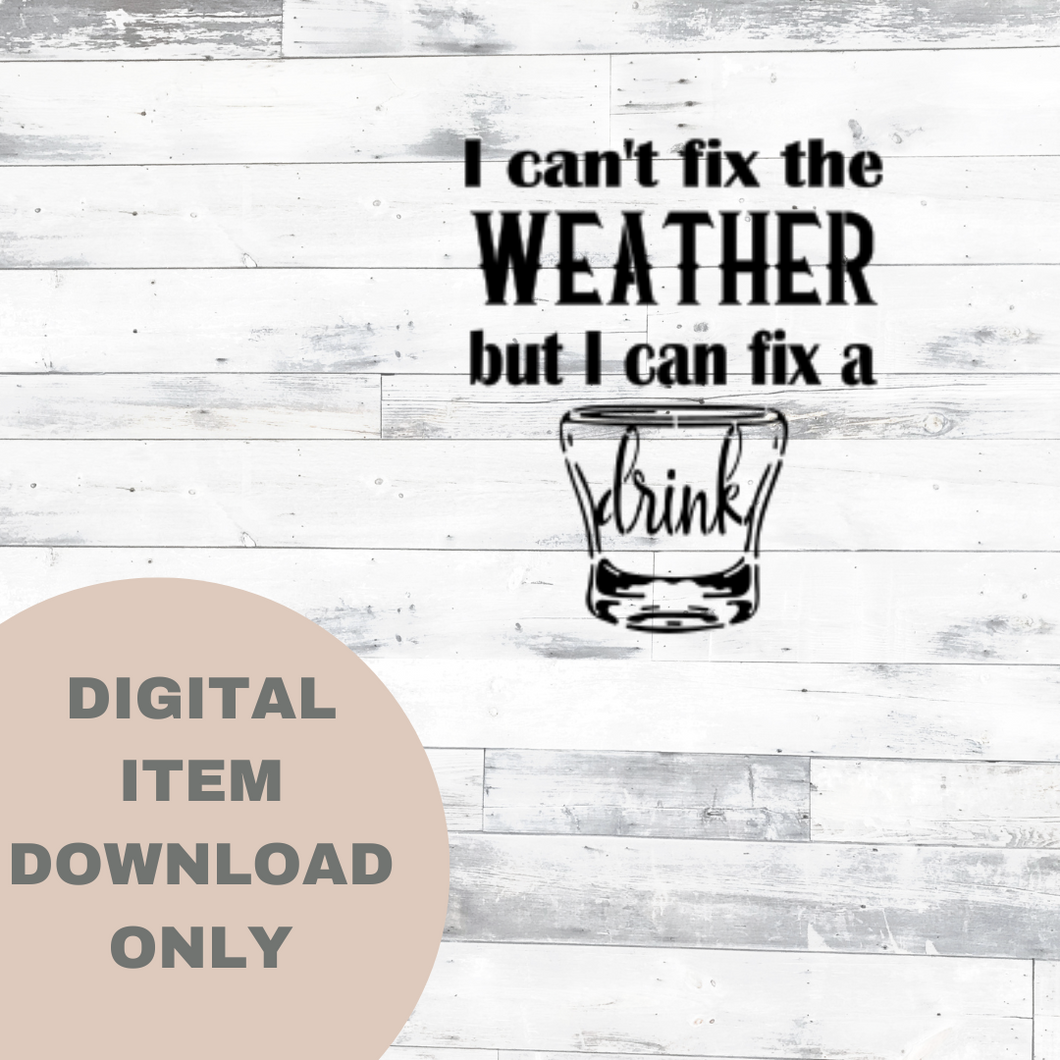 I Can't Fix The Whether - DIGITAL DOWNLOAD 8x6