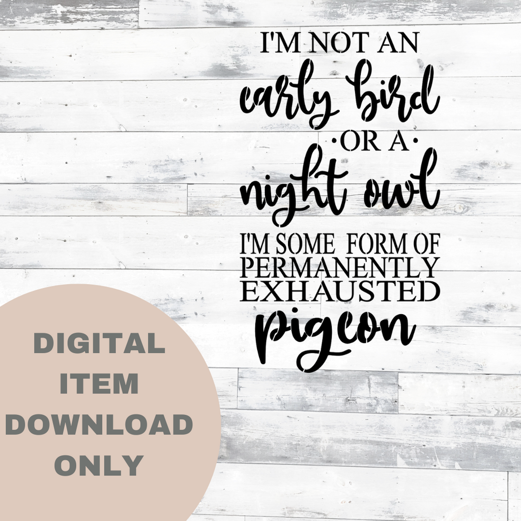 I'm Not An Early Bird SVG - DIGITAL DOWNLOAD