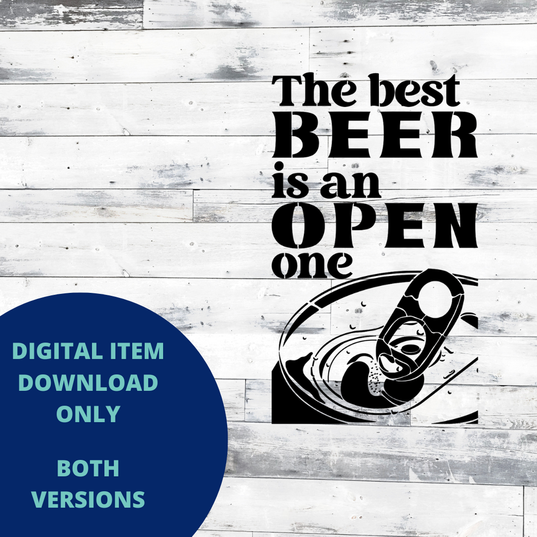 The Best Beer is an Open One MYLAR & VINYL SVG Set