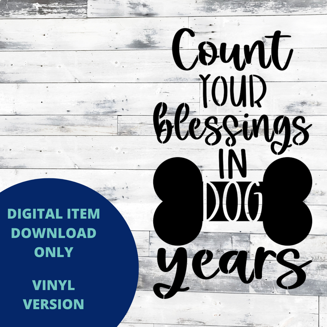 Count your Blessings in Dog Years VINYL SVG