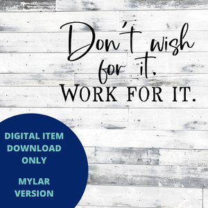 Don't wish for it MYLAR SVG