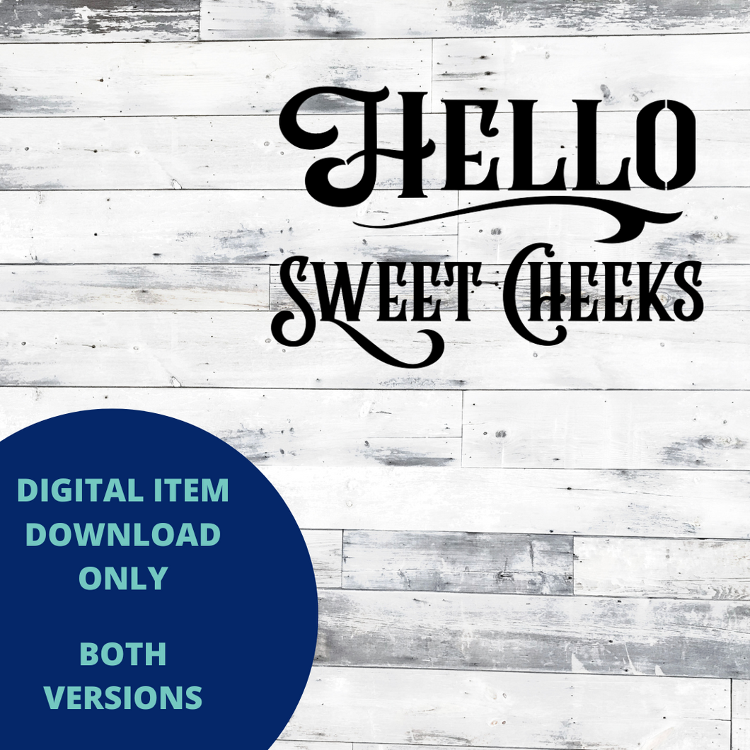 Hello Sweet Cheeks MYLAR & VINYL SVG Set