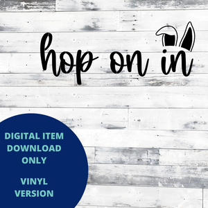 Hop On In VINYL SVG
