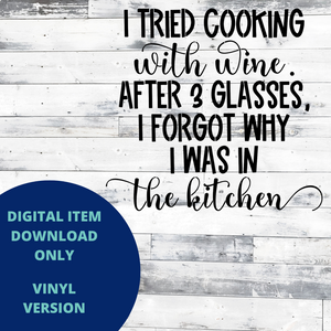 I Tried Cooking with Wine VINYL SVG