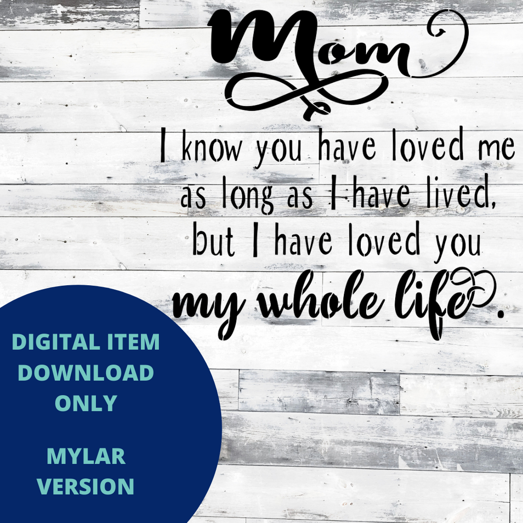 I know you have loved me (Mom) MYLAR SVG