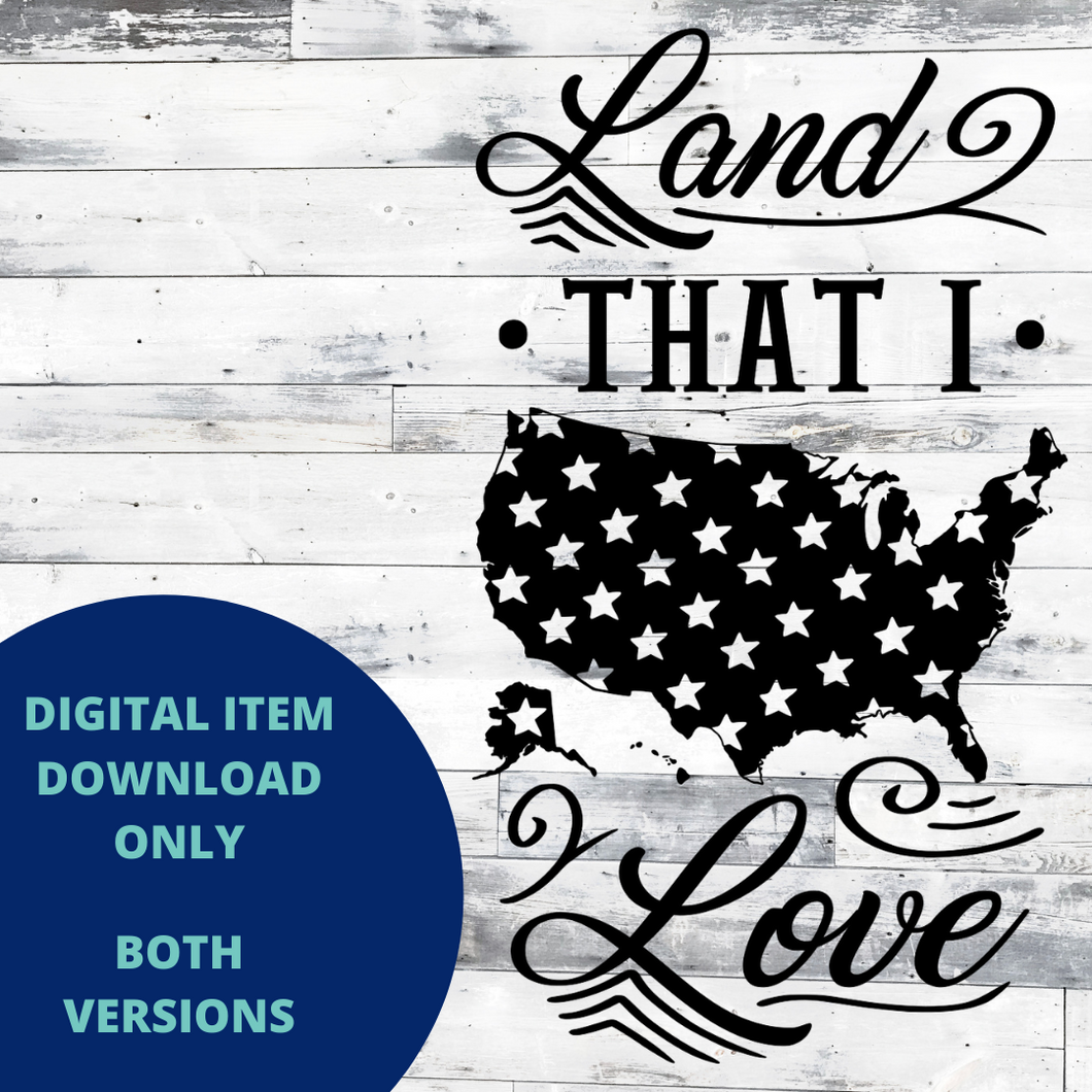 Land that I Love MYLAR & VINYL SVG Set