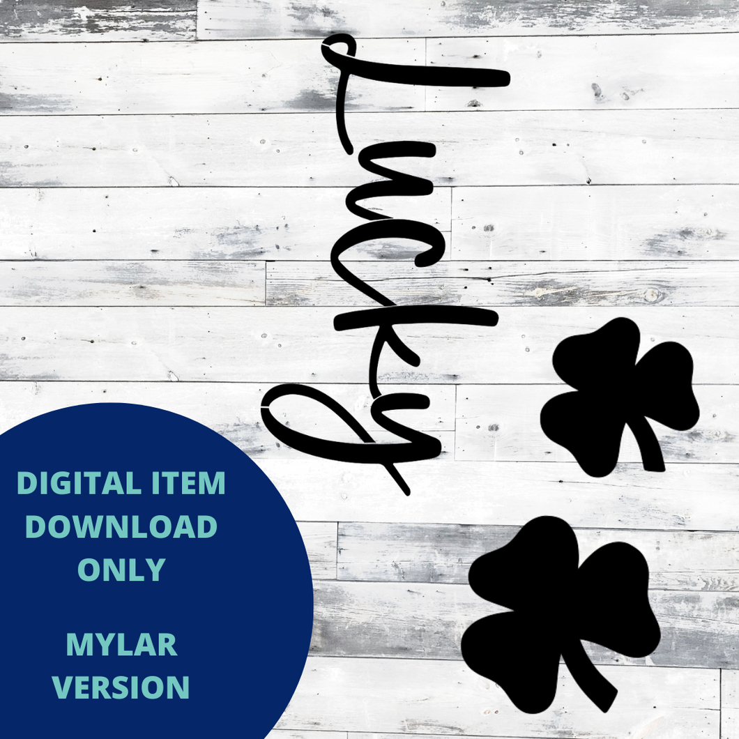 Lucky + Shamrocks MYLAR SVG