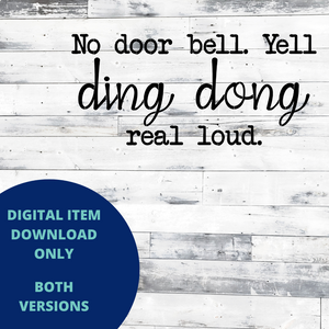 No Door Bell. Yell Ding Dong Real Loud. MYLAR & VINYL SVG Set