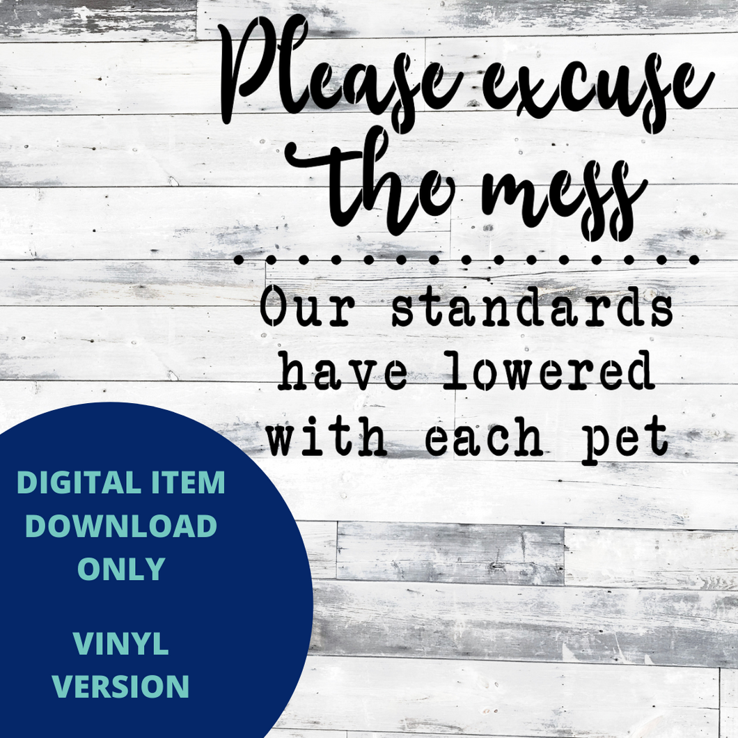 Please excuse the mess...pet VINYL SVG