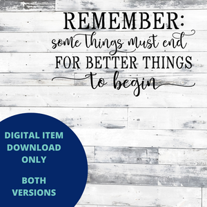 Remember some things must end MYLAR & VINYL SVG Set