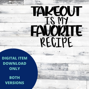 Takeout is my Favorite Recipe MYLAR & VINYL SVG Set