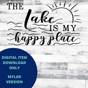 The Lake is my Happy Place MYLAR SVG