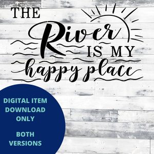The River is my Happy Place MYLAR & VINYL SVG Set