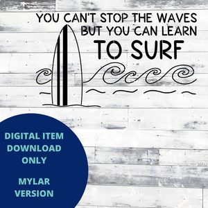 You Can't Stop the Waves MYLAR SVG